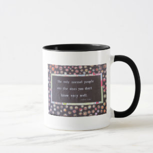 Mug Les seules personnes normales sont celles que vous