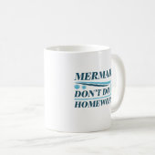 Mug Les sirènes ne font pas de devoirs (Devant droit)