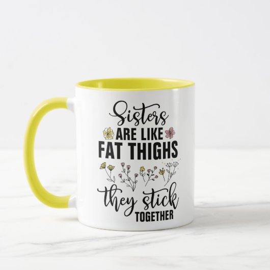 Mug Les soeurs sont comme des cuisses grasses qu'elles (Gauche)