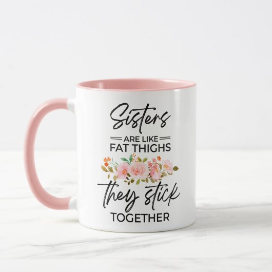 Mug Les soeurs sont comme des cuisses grasses qu'elles (Gauche)