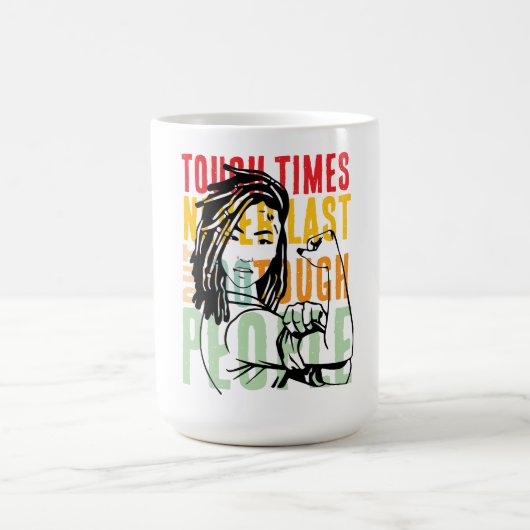 Mug les temps difficiles ne sont jamais derniers, mais (Centre)