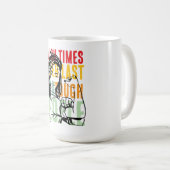 Mug les temps difficiles ne sont jamais derniers, mais (Devant droit)