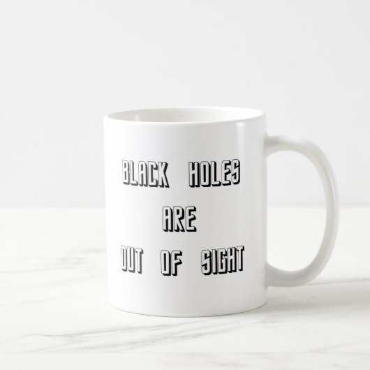 Mug Les trous noirs sont hors de vue (Droite)