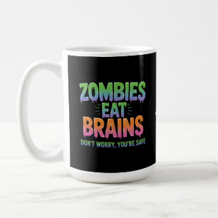 Mug Les zombies mangent des cerveaux ? Ne t'inquiète p