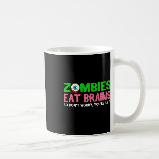 Mug Les zombies mangent les cerveaux Ne vous inquiétez (Droite)