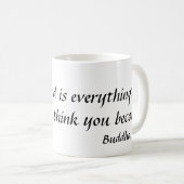 Mug L'esprit est tout.  Ce qui vous vous pensez BEC… (Devant droit)