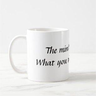 Mug L'esprit est tout.  Ce qui vous vous pensez BEC…