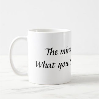 Mug L'esprit est tout. Ce qui vous vous pensez BEC…