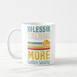 Mug Less Talking More Roller Skating Cute