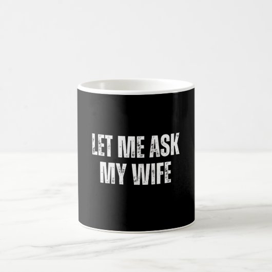 Mug let me ask my wife (Centre)