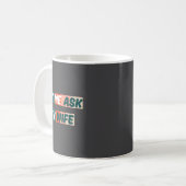 Mug Let Me Ask My Wife Funny Husband Quote  (Devant gauche)