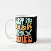 Mug Let Me Ask My Wife Funny Marriage Humor Quote  (Gauche)