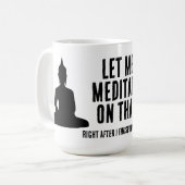 Mug Let Me Meditate On That After My Coffee Buddhist (Devant gauche)