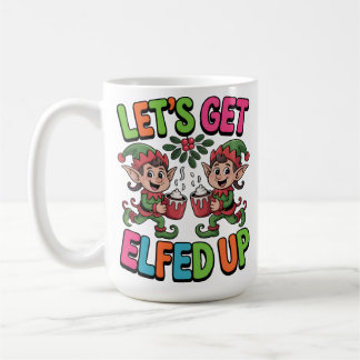 Mug Let’s Get Elfed Up