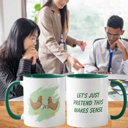 Mug Let’s Just Pretend This Makes Sense | Funny Work