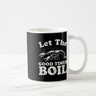 Mug Let The Good Times Boil Funny Crawfish Boil Mardi
