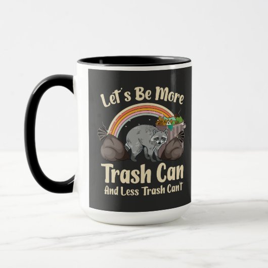 Mug let's be more trash can and less trash can't funny (Gauche)