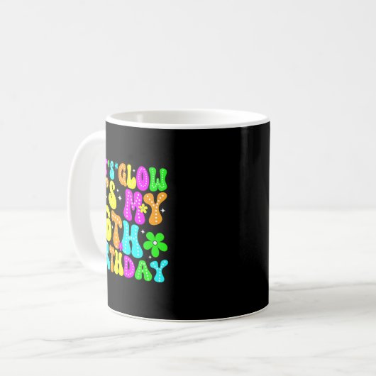 Mug Lets Crazy It's My 6th Birthday Glowing 6 Year Old (Devant gauche)