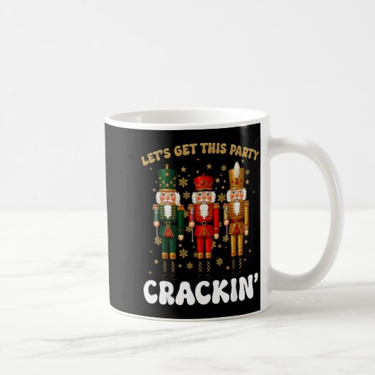 Mug Lets Get This Party Crackin Christmas Nutcracker S (Droite)