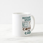 Mug L'étudiant en comptabilité a besoin de plus de caf (Devant droit)