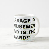 MUG LEUR GARBAGE, POUR LEUR AMUSEMENT, ÉTAIT ET EST (Devant droit)