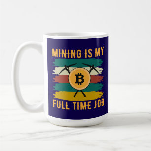 Mug L'exploitation minière est mon travail à temps ple