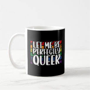 Mug LGBTQ Laissez-moi être parfaitement gay Gay pride 