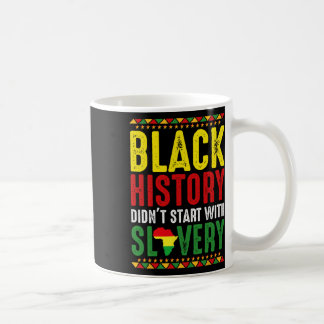 Mug L'histoire noire n'a pas commencé avec l'esclavage