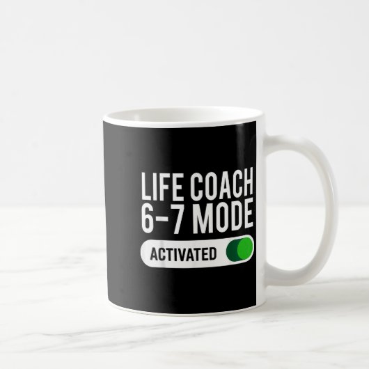 Mug Life Coach 6-7 Mode Activated Funny Job Title Scho (Droite)