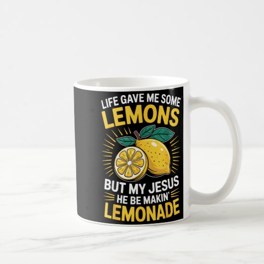 Mug Life Gave Me Some Lemons But My Jesus (Droite)