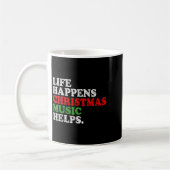 Mug Life Happens Music Helps Funny Christmas Funny Men (Gauche)