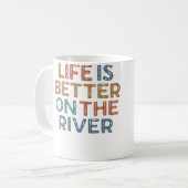Mug Life Is Better On The River Kayaking Tubing Raftin (Devant gauche)