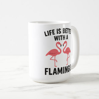 Mug life is better with flamingo