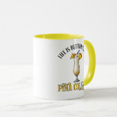 Mug Life Is Better With Pina Coladas (Devant droit)