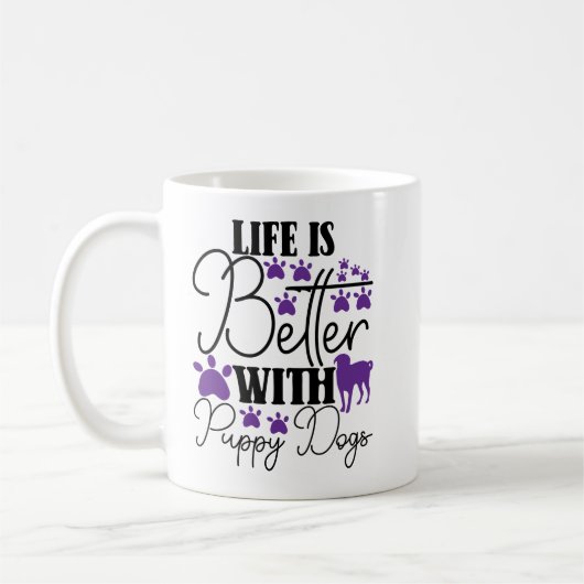 Mug Life Is Better With Puppy Dogs Cute Dog Lover (Gauche)