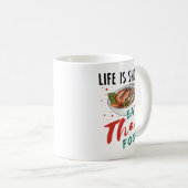 Mug Life is Short Eat Thai Food (Devant droit)