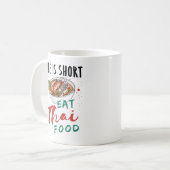 Mug Life is Short Eat Thai Food (Devant gauche)