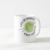 Mug Life Is Short Knit Faster (Devant droit)