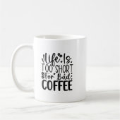 Mug Life Too Short For A Bad Coffee  (Gauche)