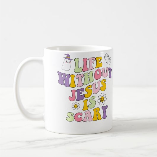 Mug Life Without Jesus Is Scary Christian Halloween (Gauche)