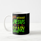 Mug Life Without Jesus Is Scary Fall Christian Hallowe (Gauche)