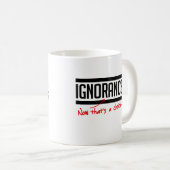 Mug L'ignorance est un choix (Devant droit)