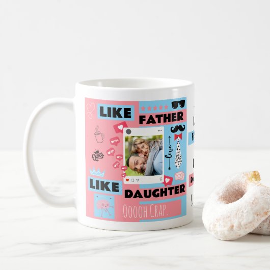 Mug Like Father Like Daughter, Oh Crap Funny Photo  (Avec donut)