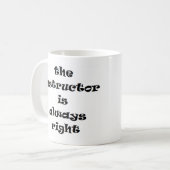 Mug l'instructeur a toujours raison (Devant gauche)