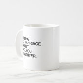 MUG L'INTERDICTION DU MARIAGE HOMOSEXUEL NE VOUS REND (Devant gauche)