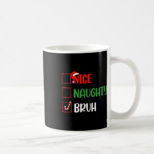 Mug Liste de Noël Nice Naughty Bruh Funny Famille Noël