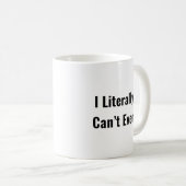 Mug Littéralement je ne peux même pas drôle Citer tend (Devant droit)