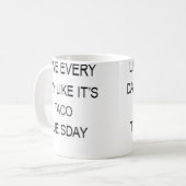 Mug Live Every Day Like It'S Taco Tuesday Funny (Devant gauche)
