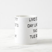 Mug Live Every Day Like It'S Taco Tuesday Funny (Centre)