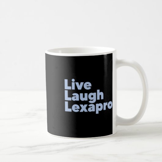 Mug Live Laugh Lexapro (Droite)